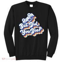 But Did You Die Off-Road Truck Sweatshirt thumb 0