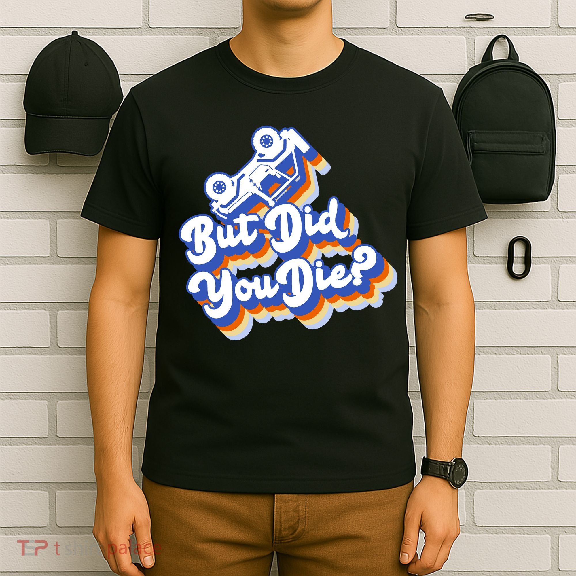 But Did You Die Off-Road Truck T-Shirt
