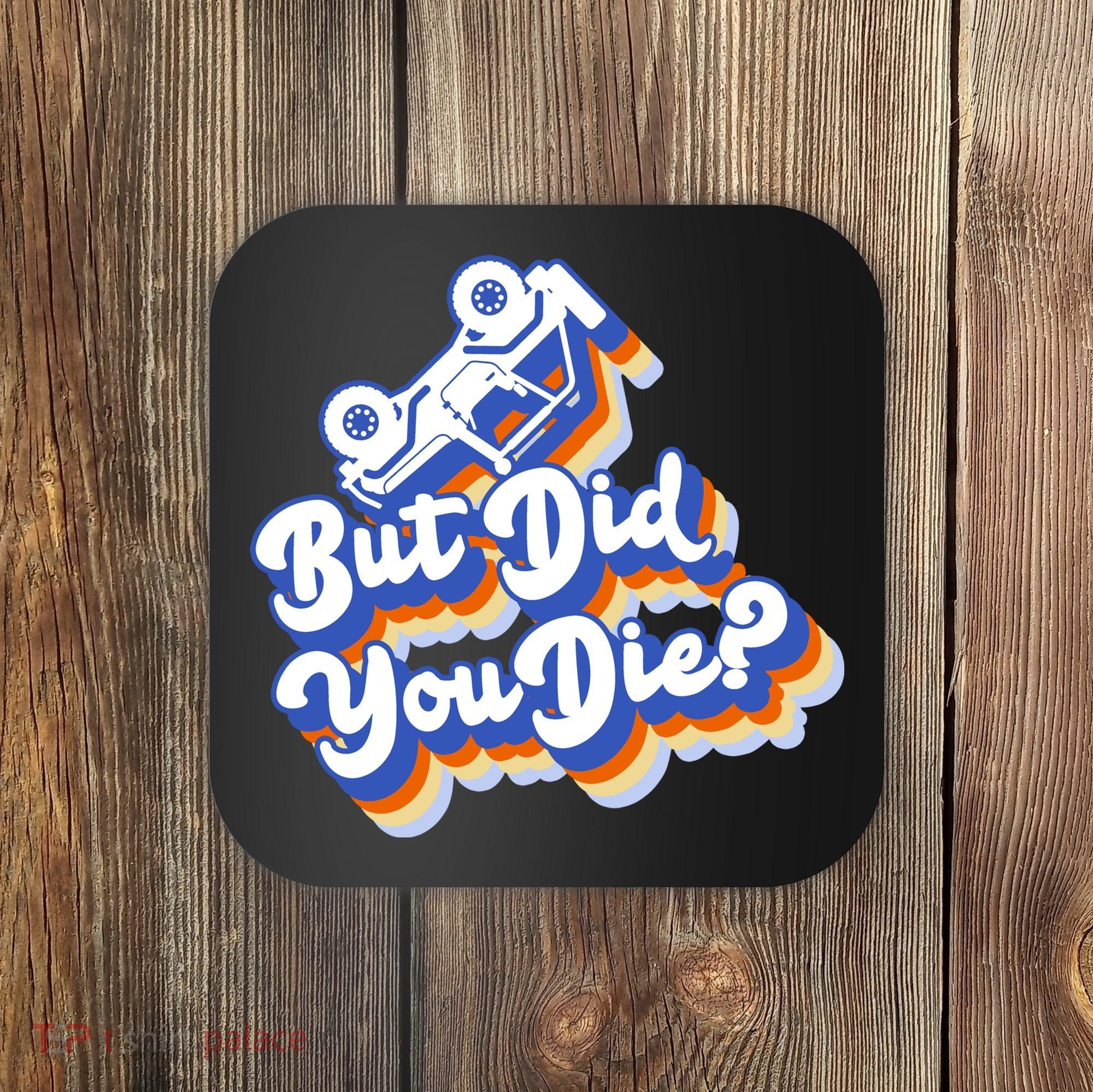 But Did You Die Off-Road Truck Coaster