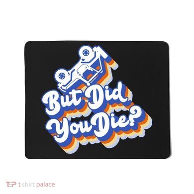 But Did You Die Off-Road Truck Mousepad