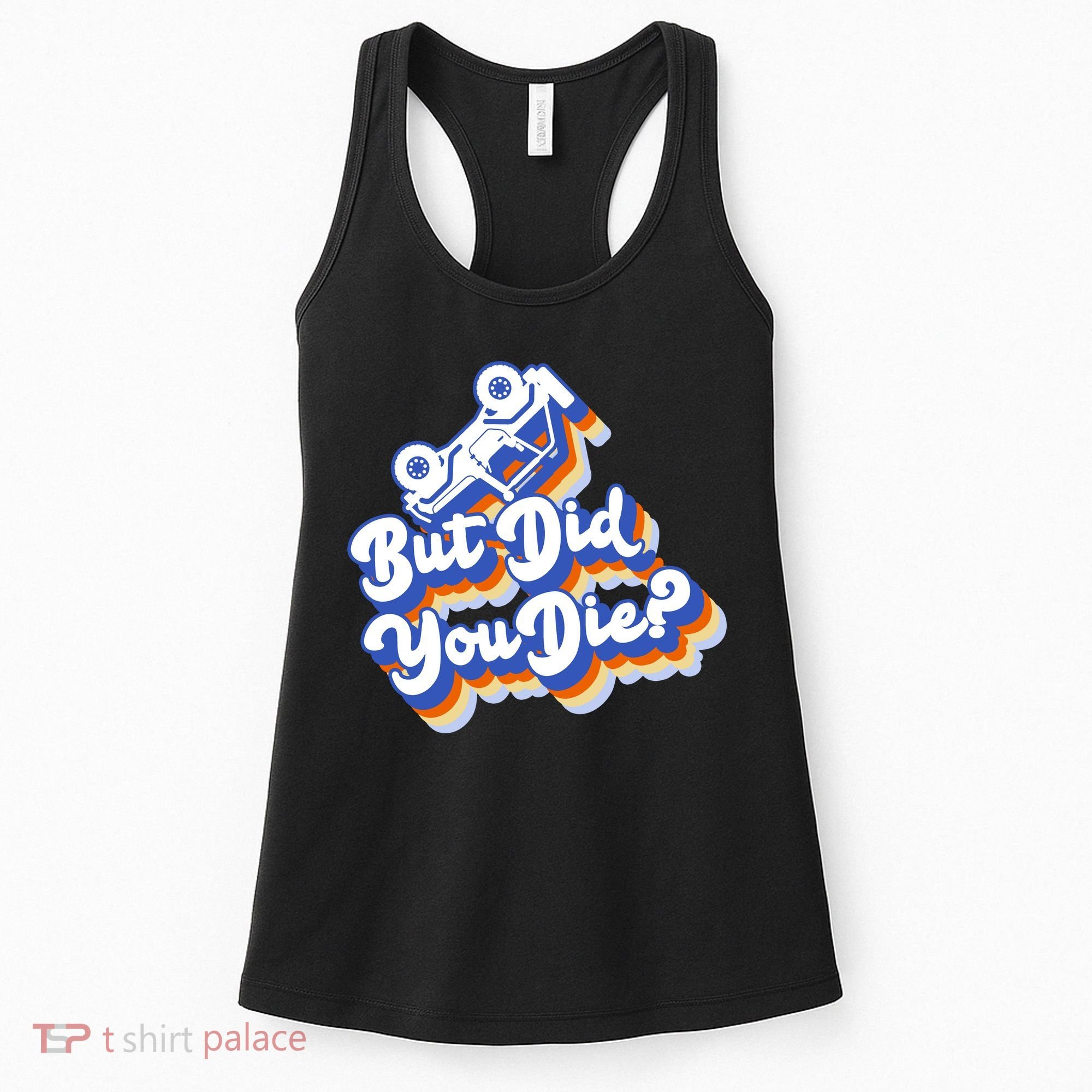 But Did You Die Off-Road Truck Women's Tank Top