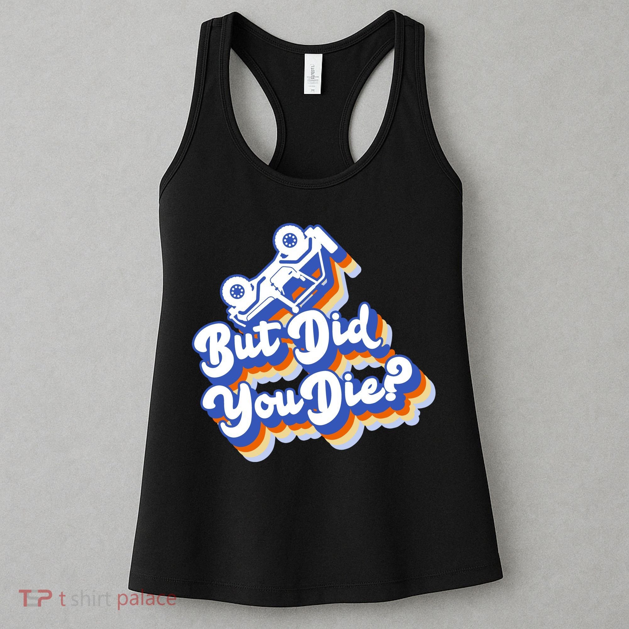 But Did You Die Off-Road Truck Women's Tank Top