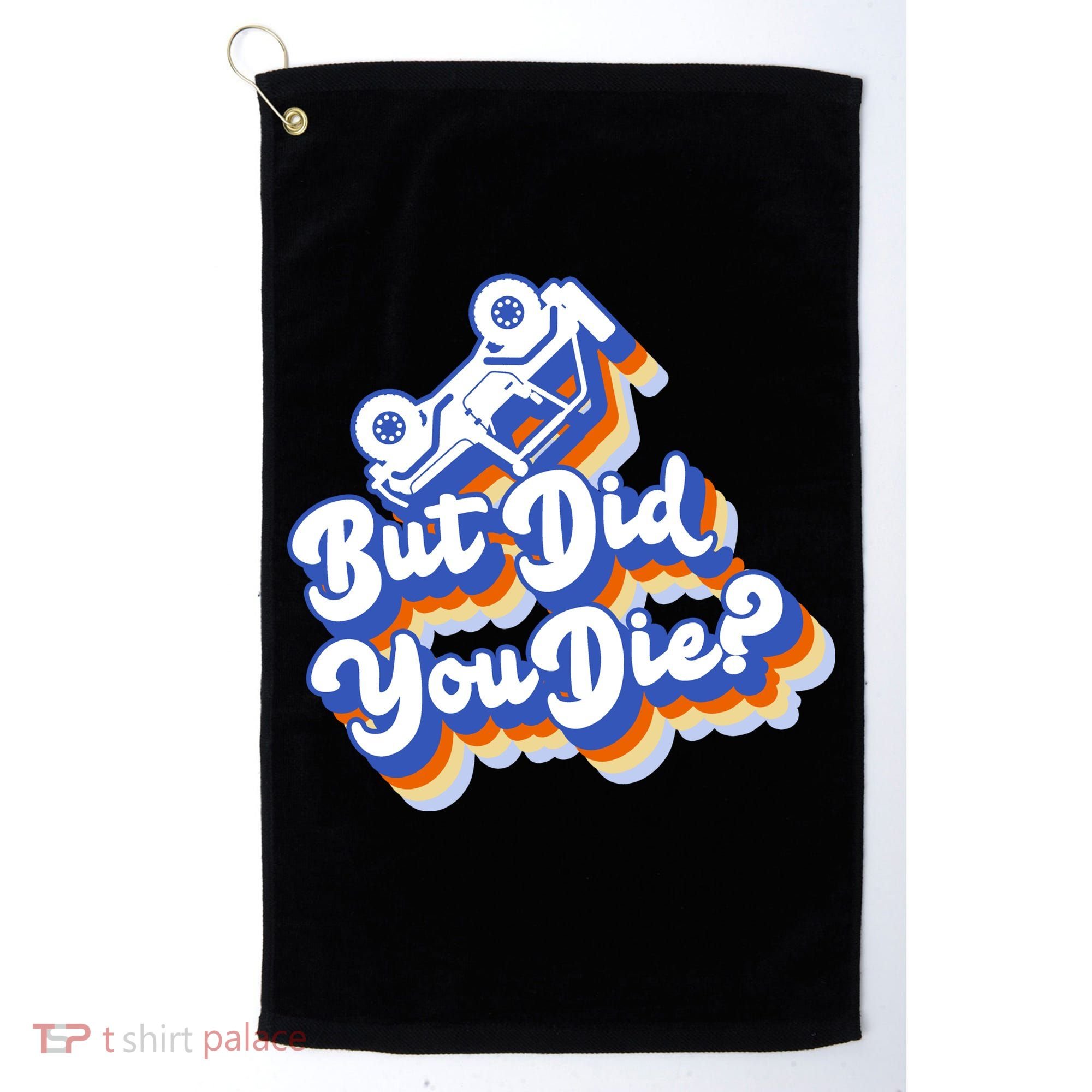 But Did You Die Off-Road Truck Golf Towel