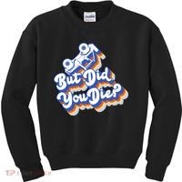 But Did You Die Off-Road Truck Kids Sweatshirt thumb 0
