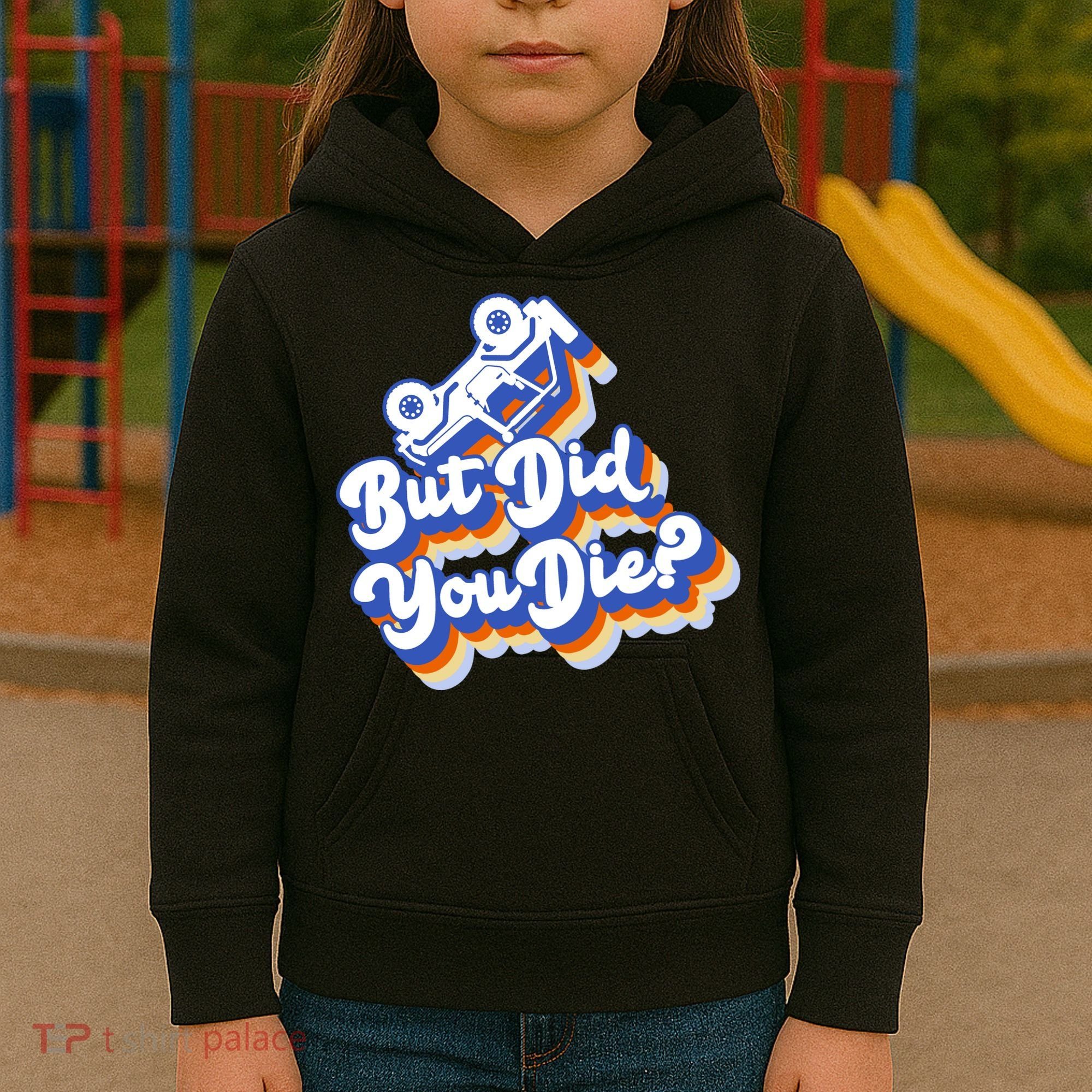 But Did You Die Off-Road Truck Kids Hoodie