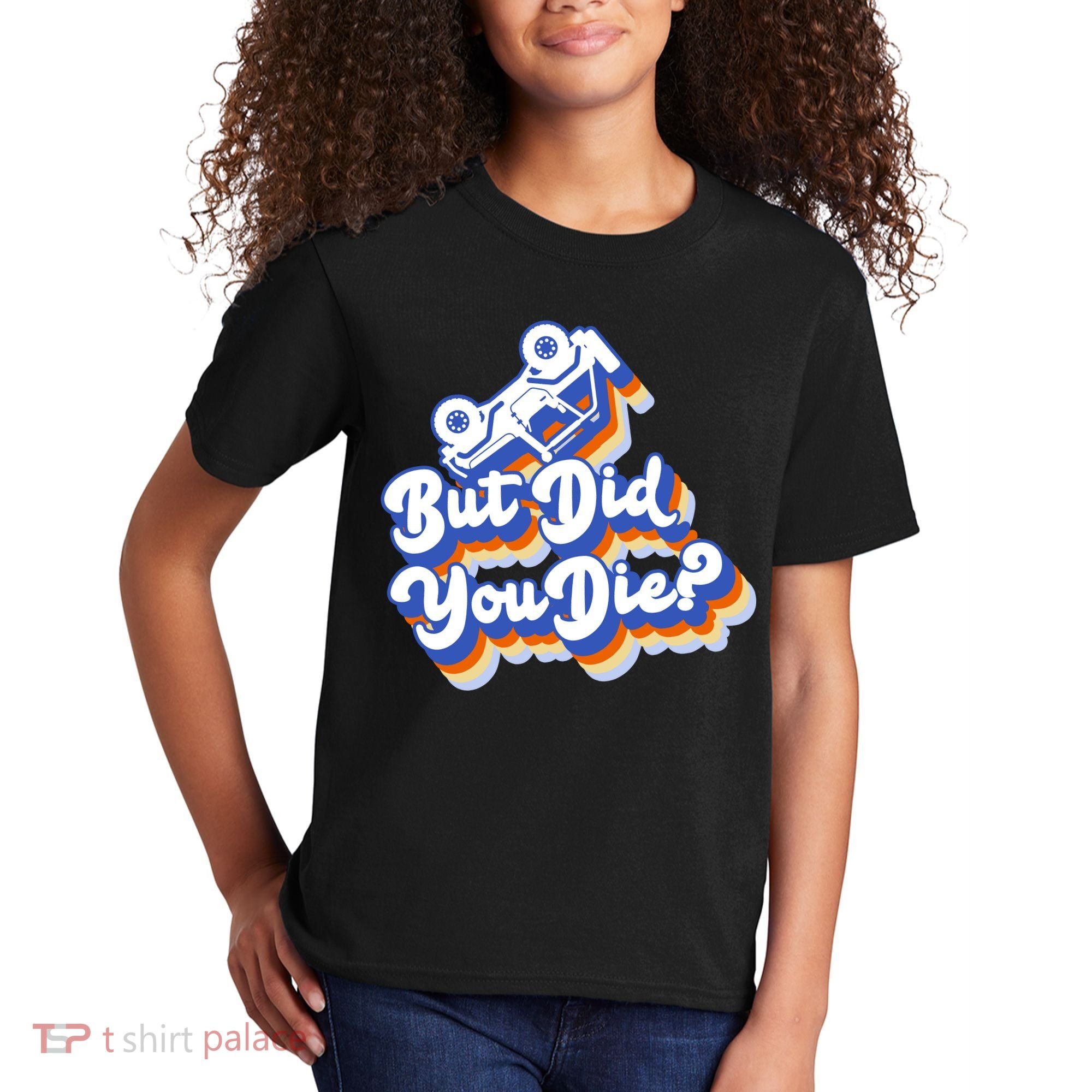 But Did You Die Off-Road Truck Kids T-Shirt