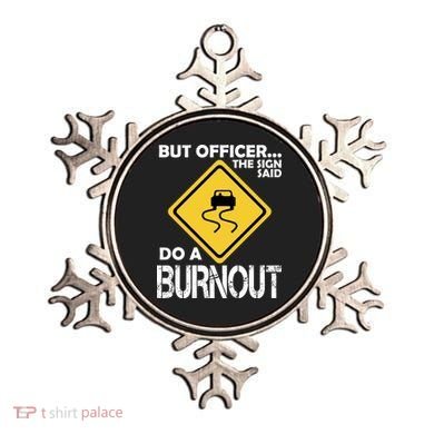 But Officer... The Sign Said Do A Burnout Ornament