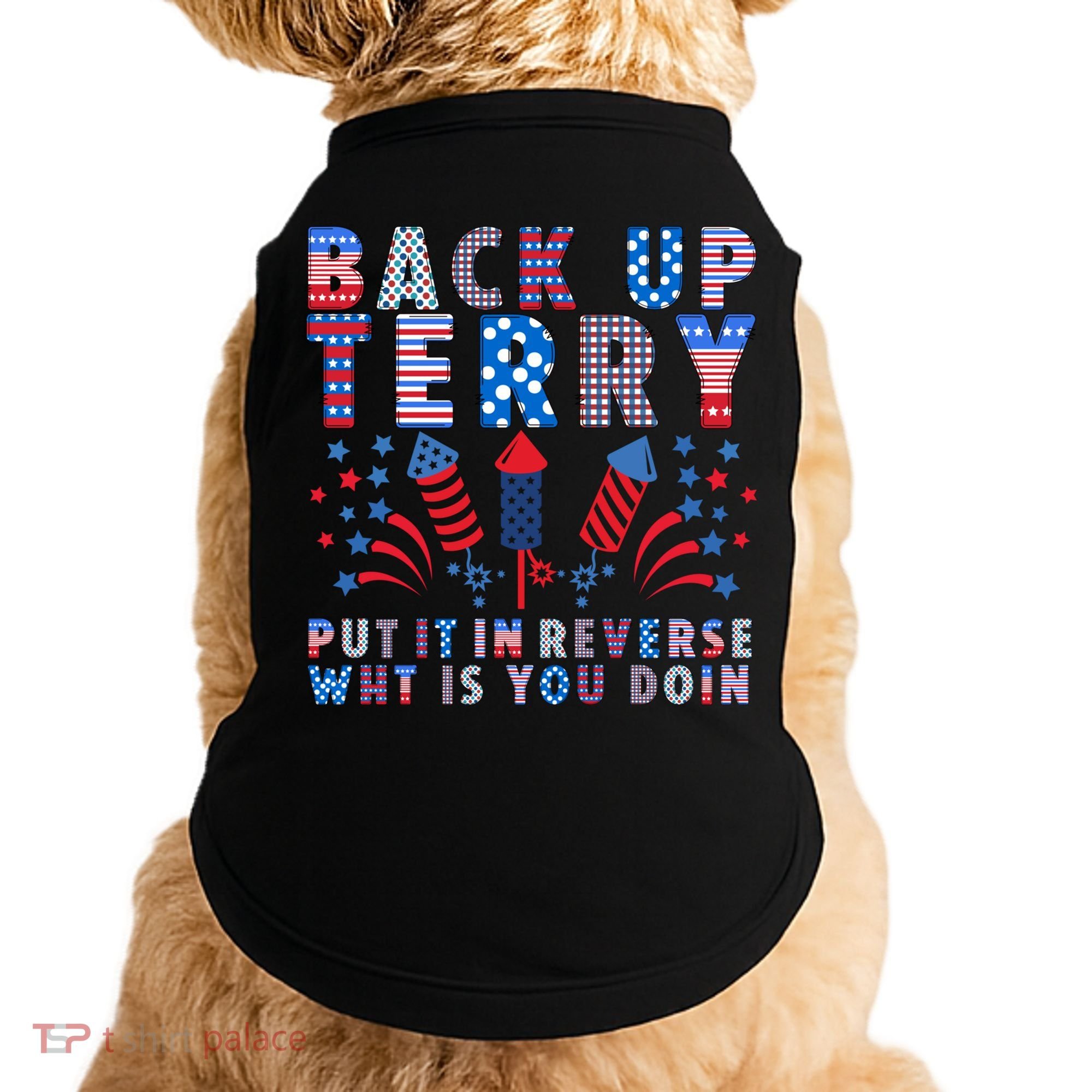 Back Up Terry Put It In Reverse Firework Funny 4th Of July Great Gift Doggie Tank