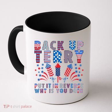 Back Up Terry Put It In Reverse Firework Funny 4th Of July Great Gift Coffee Mug