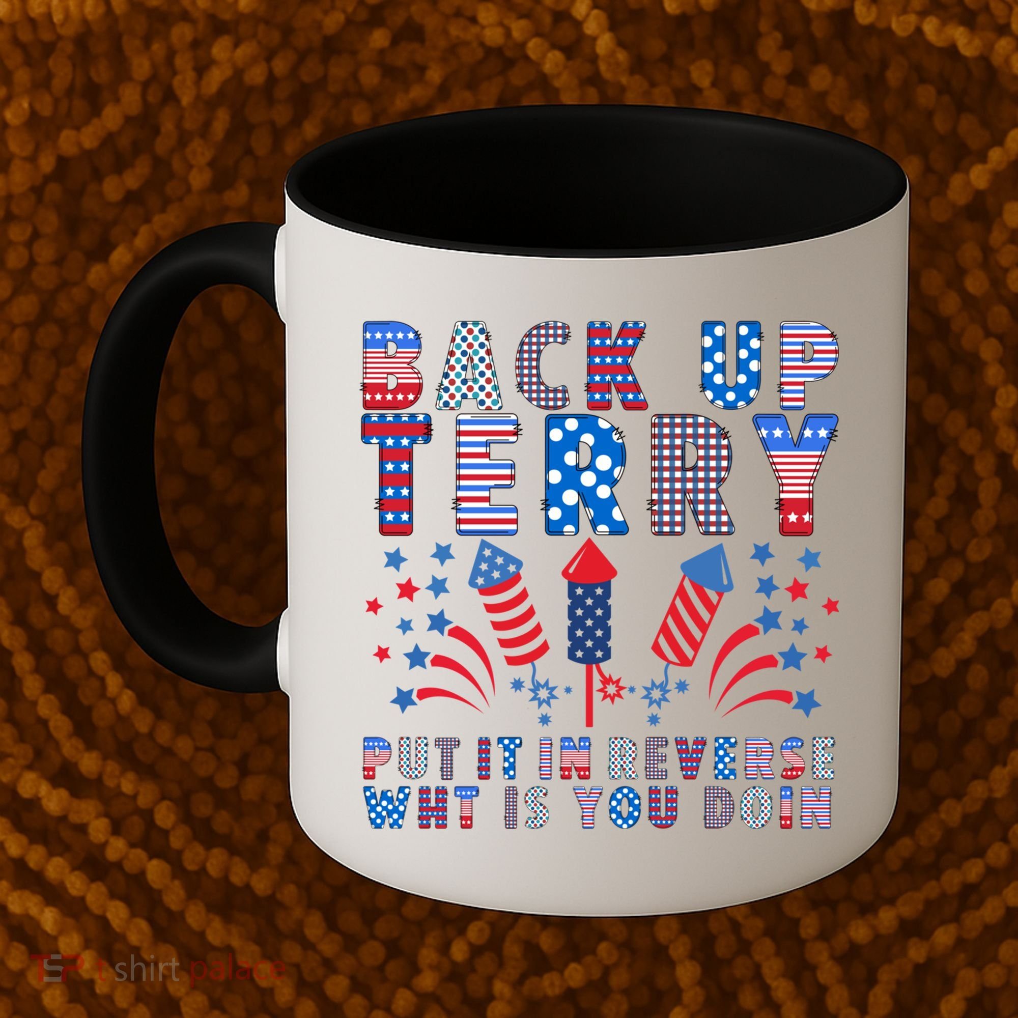 Back Up Terry Put It In Reverse Firework Funny 4th Of July Great Gift Coffee Mug