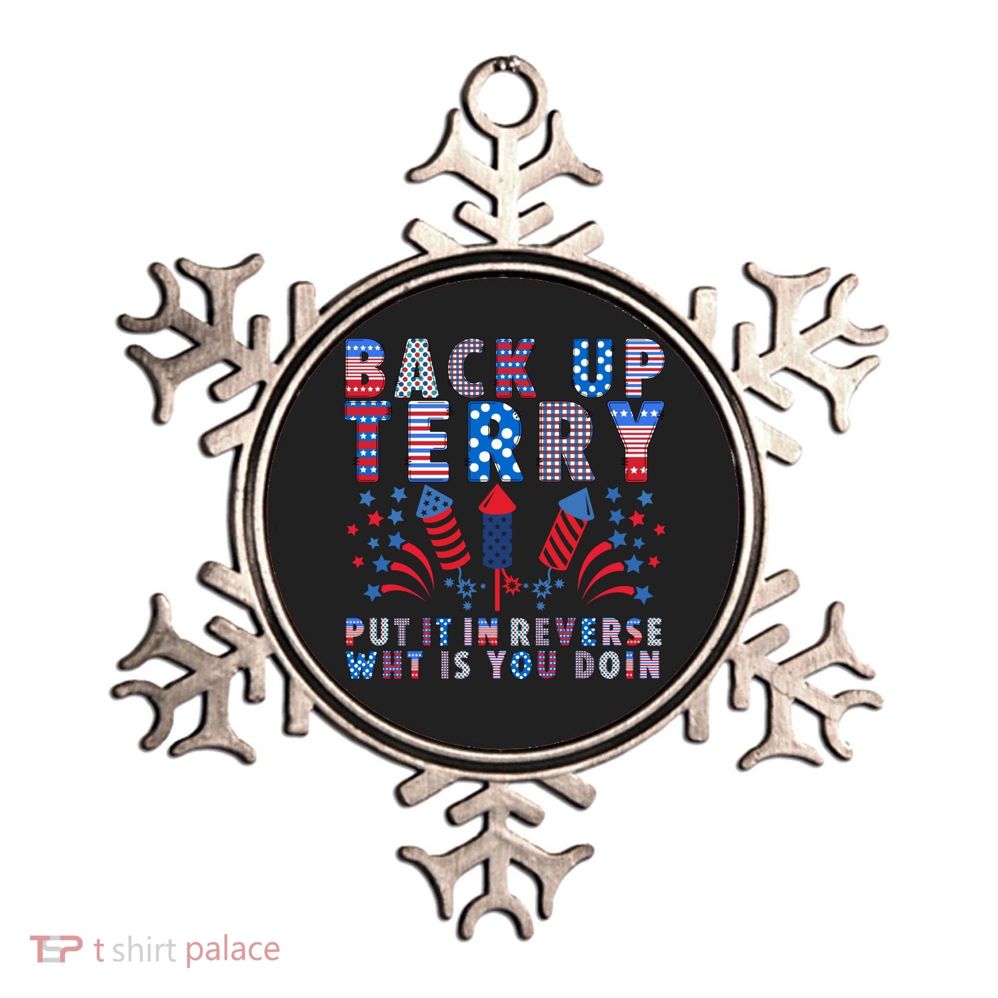 Back Up Terry Put It In Reverse Firework Funny 4th Of July Great Gift Ornament