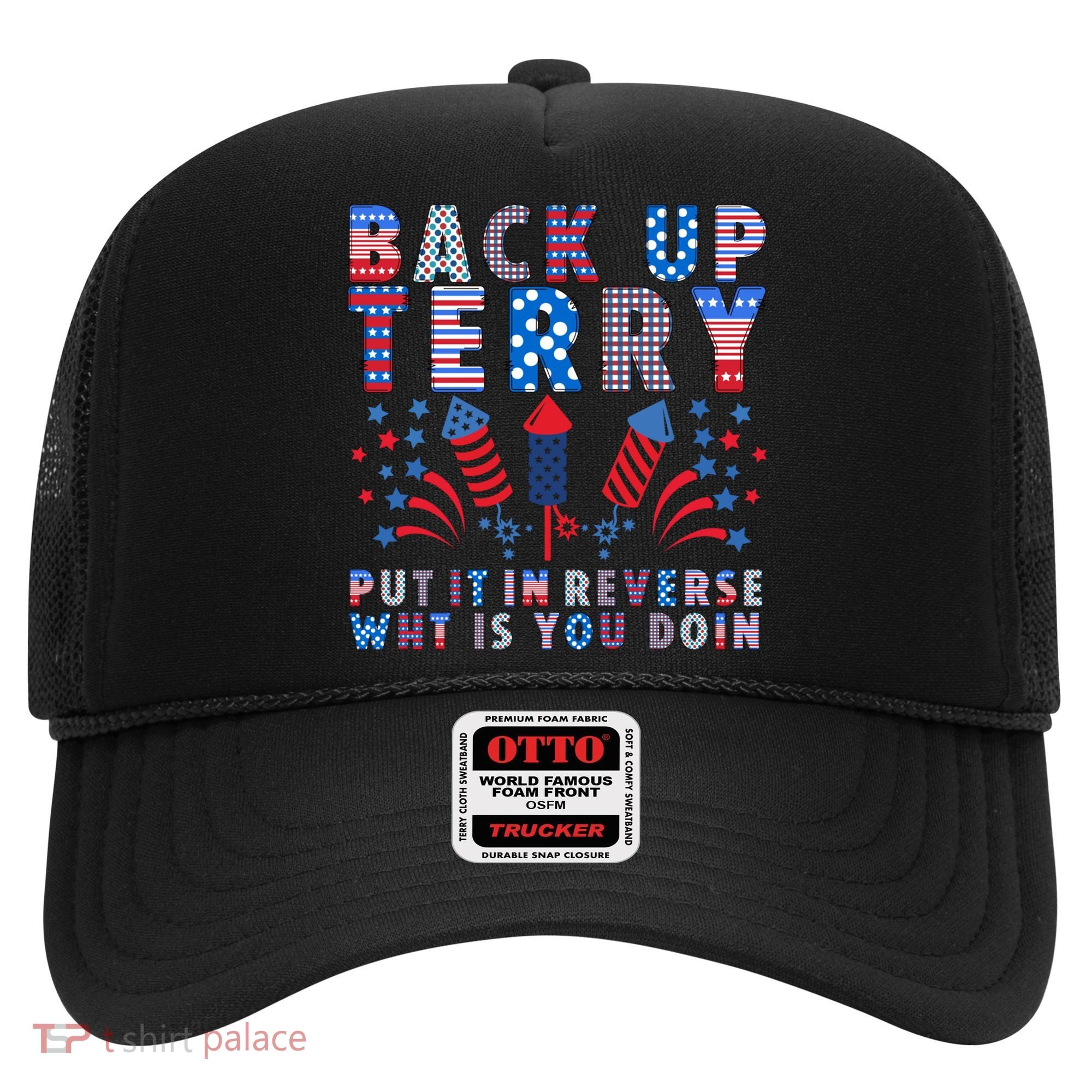 Back Up Terry Put It In Reverse Firework Funny 4th Of July Great Gift Hat