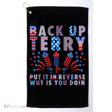 Back Up Terry Put It In Reverse Firework Funny 4th Of July Great Gift Golf Towel