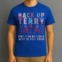 Back Up Terry Put It In Reverse Firework Funny 4th Of July Great Gift T-Shirt thumb 3