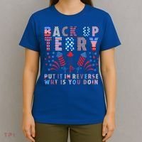 Back Up Terry Put It In Reverse Firework Funny 4th Of July Great Gift T-Shirt thumb 4