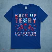 Back Up Terry Put It In Reverse Firework Funny 4th Of July Great Gift T-Shirt thumb 5