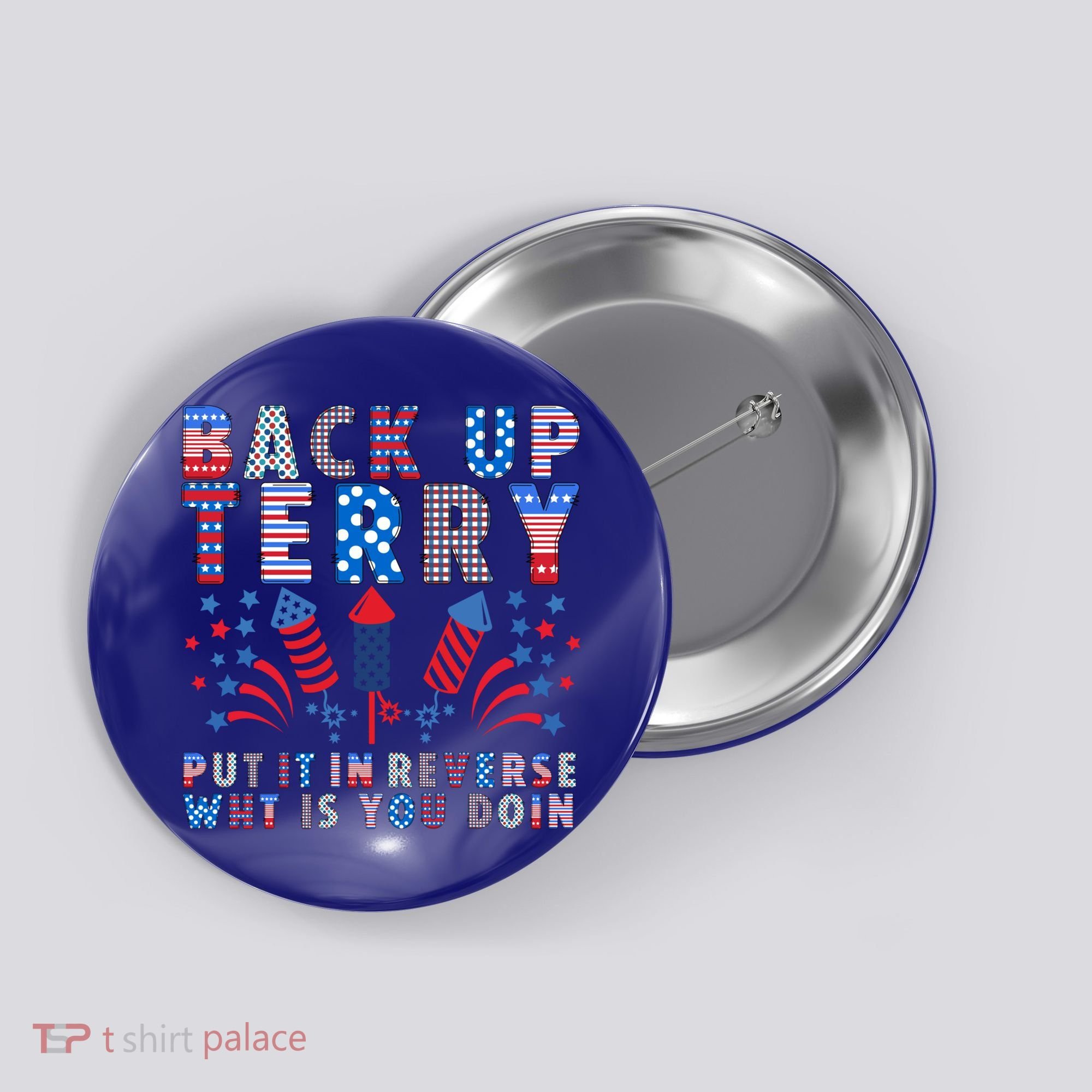 Back Up Terry Put It In Reverse Firework Funny 4th Of July Great Gift Button