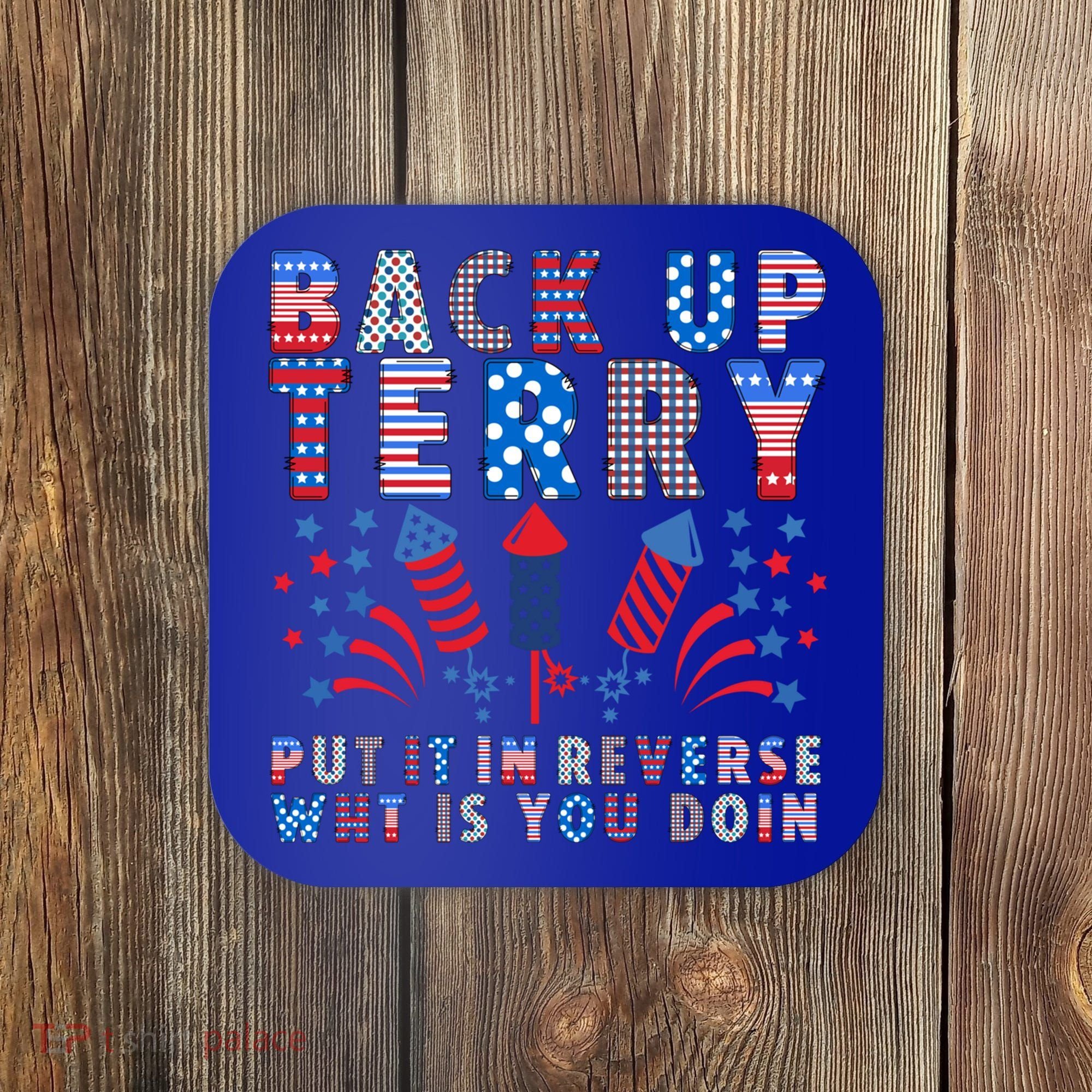 Back Up Terry Put It In Reverse Firework Funny 4th Of July Great Gift Coaster