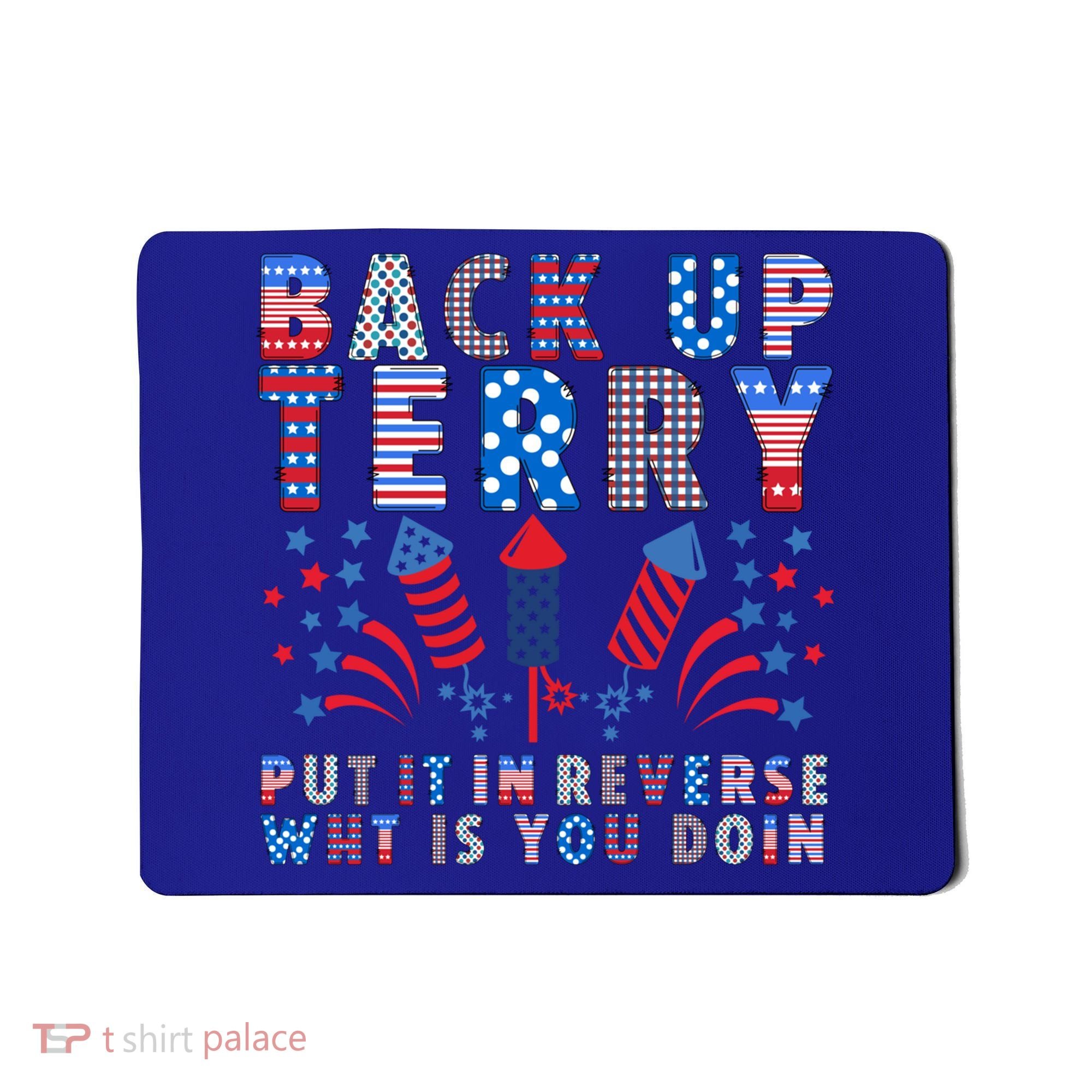 Back Up Terry Put It In Reverse Firework Funny 4th Of July Great Gift Mousepad