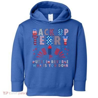 Back Up Terry Put It In Reverse Firework Funny 4th Of July Great Gift Toddler Hoodie