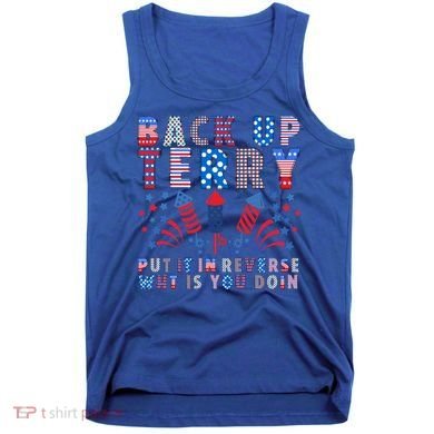 Back Up Terry Put It In Reverse Firework Funny 4th Of July Great Gift Tank Top