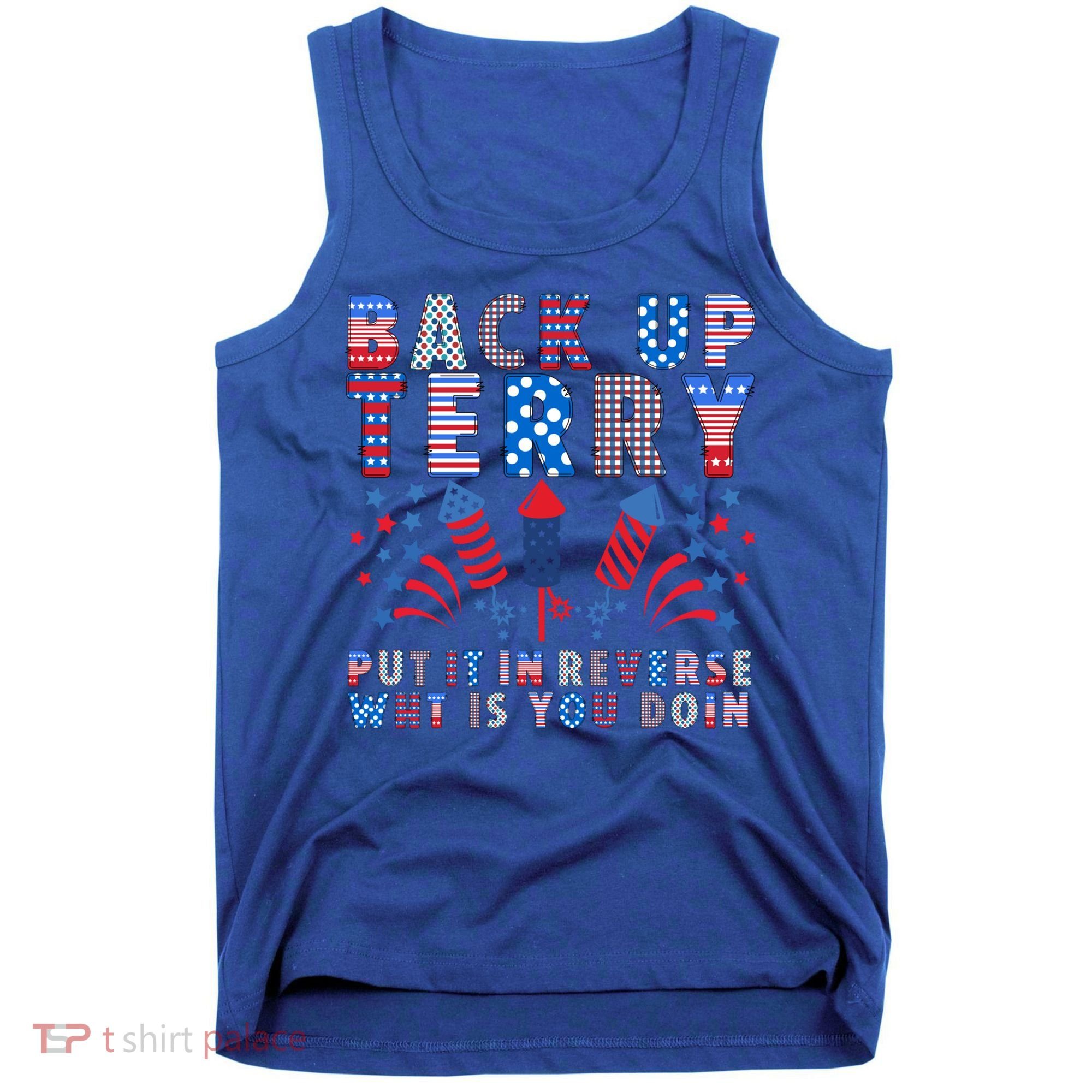 Back Up Terry Put It In Reverse Firework Funny 4th Of July Great Gift Tank Top