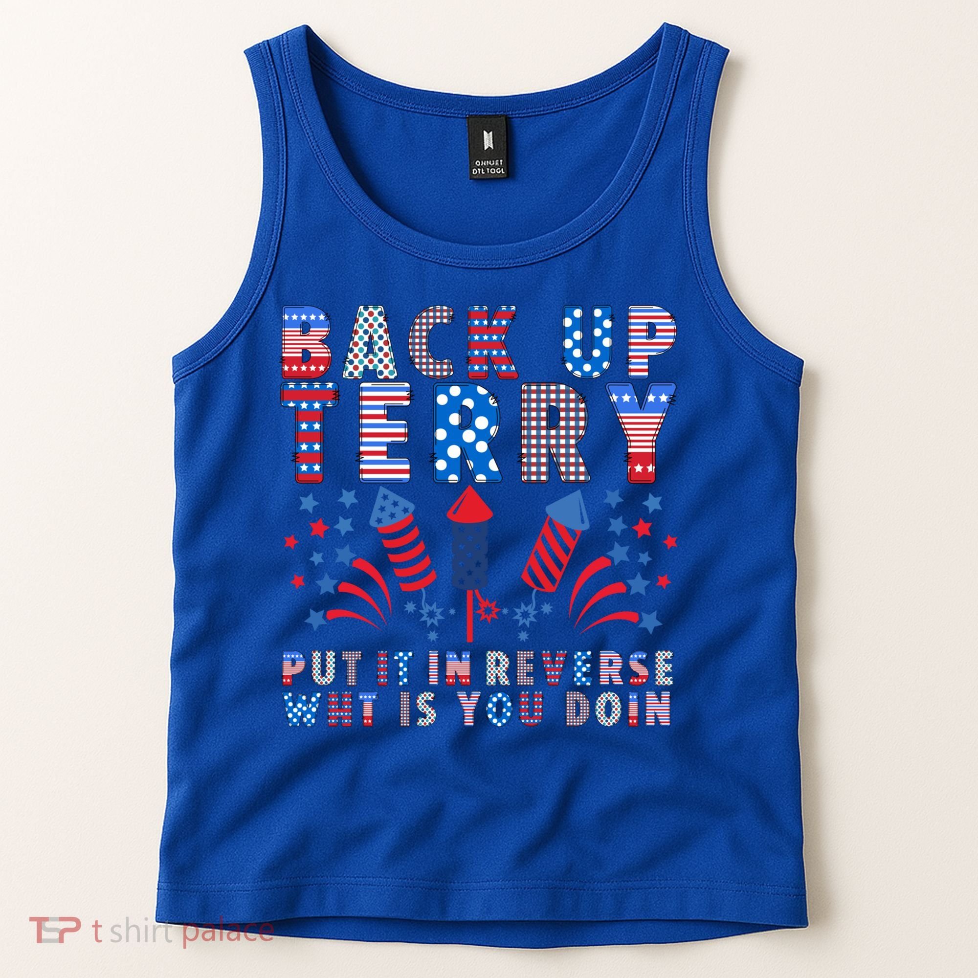 Back Up Terry Put It In Reverse Firework Funny 4th Of July Great Gift Tank Top