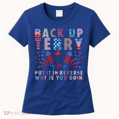 Back Up Terry Put It In Reverse Firework Funny 4th Of July Great Gift Women's T-Shirt