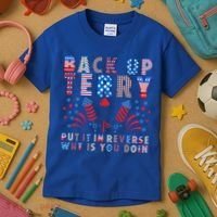 Back Up Terry Put It In Reverse Firework Funny 4th Of July Great Gift Kids T-Shirt thumb 3