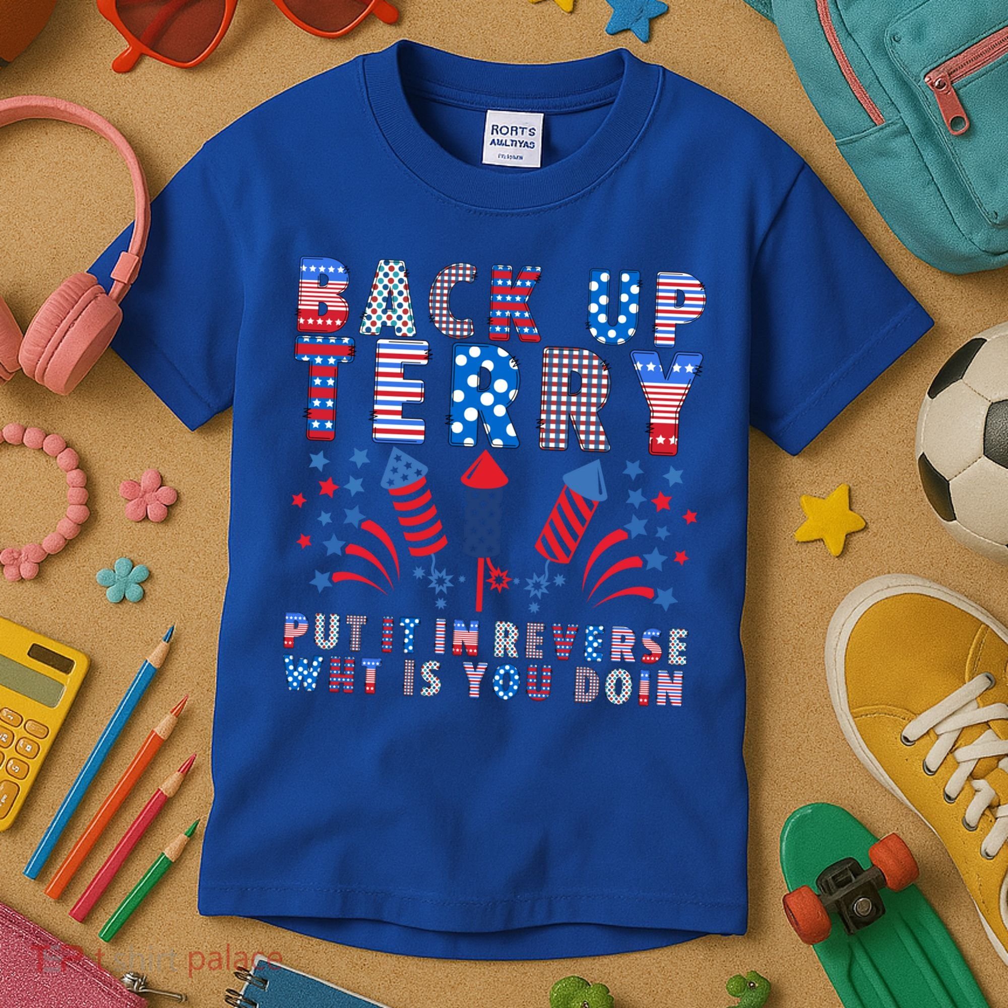 Back Up Terry Put It In Reverse Firework Funny 4th Of July Great Gift Kids T-Shirt