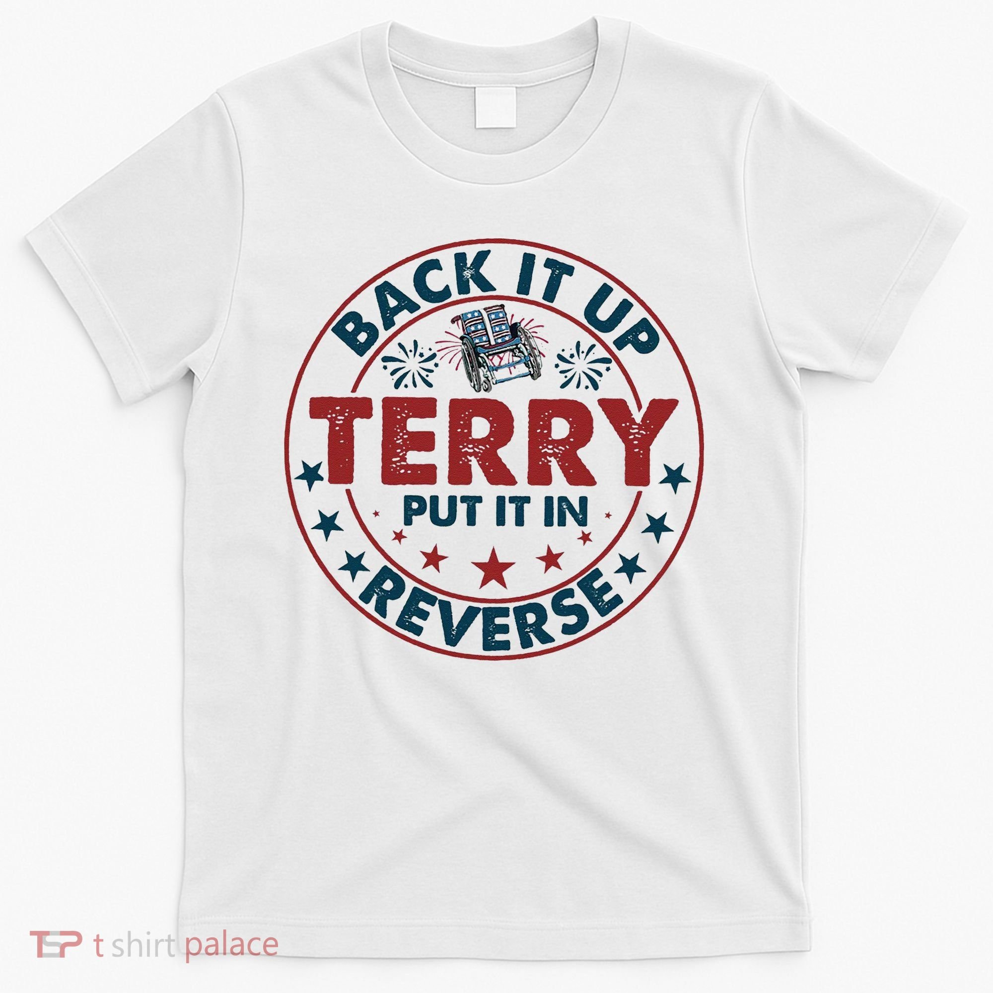 Back Up Terry Put It In Reverse Firework Vintage 4th Of July T-Shirt