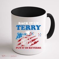 Back Up Terry Put It In Reverse 4th Of July Funny Patriotic Coffee Mug thumb 1