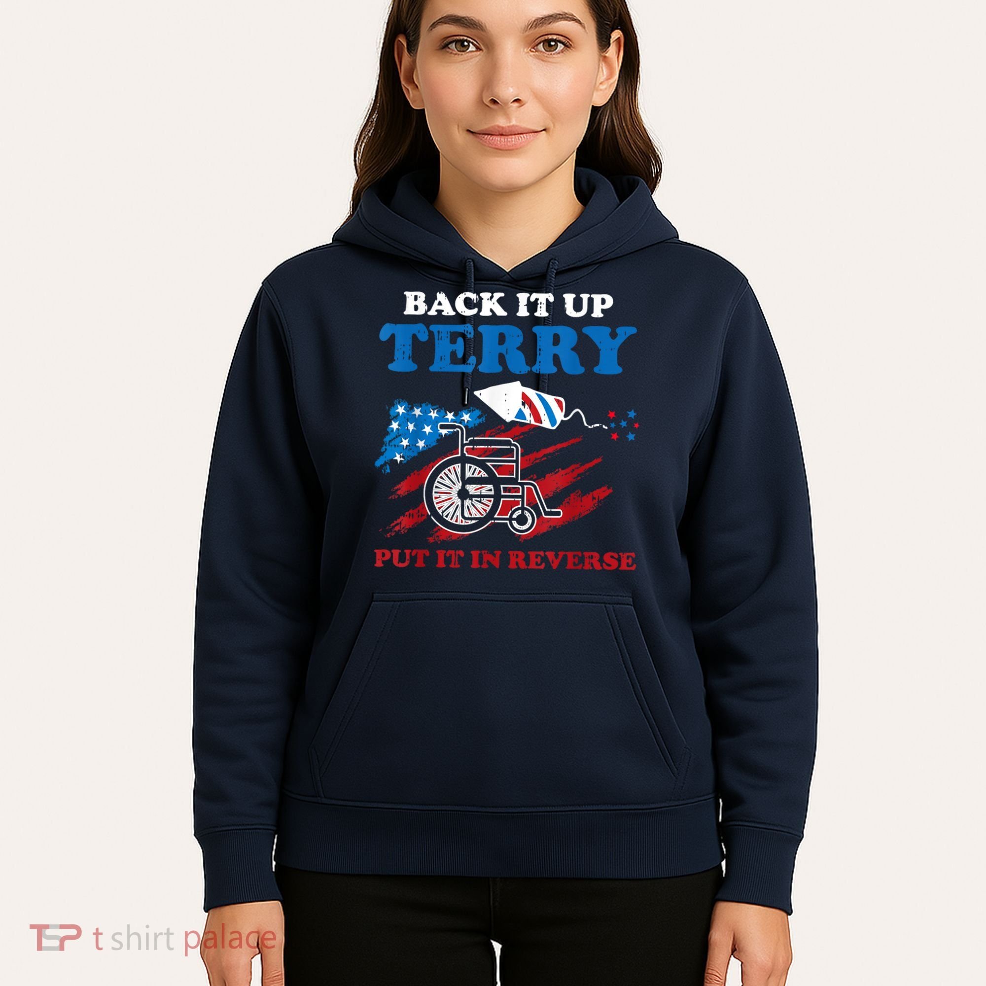Back Up Terry Put It In Reverse 4th Of July Funny Patriotic Hoodie