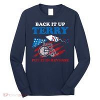 Back Up Terry Put It In Reverse 4th Of July Funny Patriotic Long Sleeve Shirt thumb 0