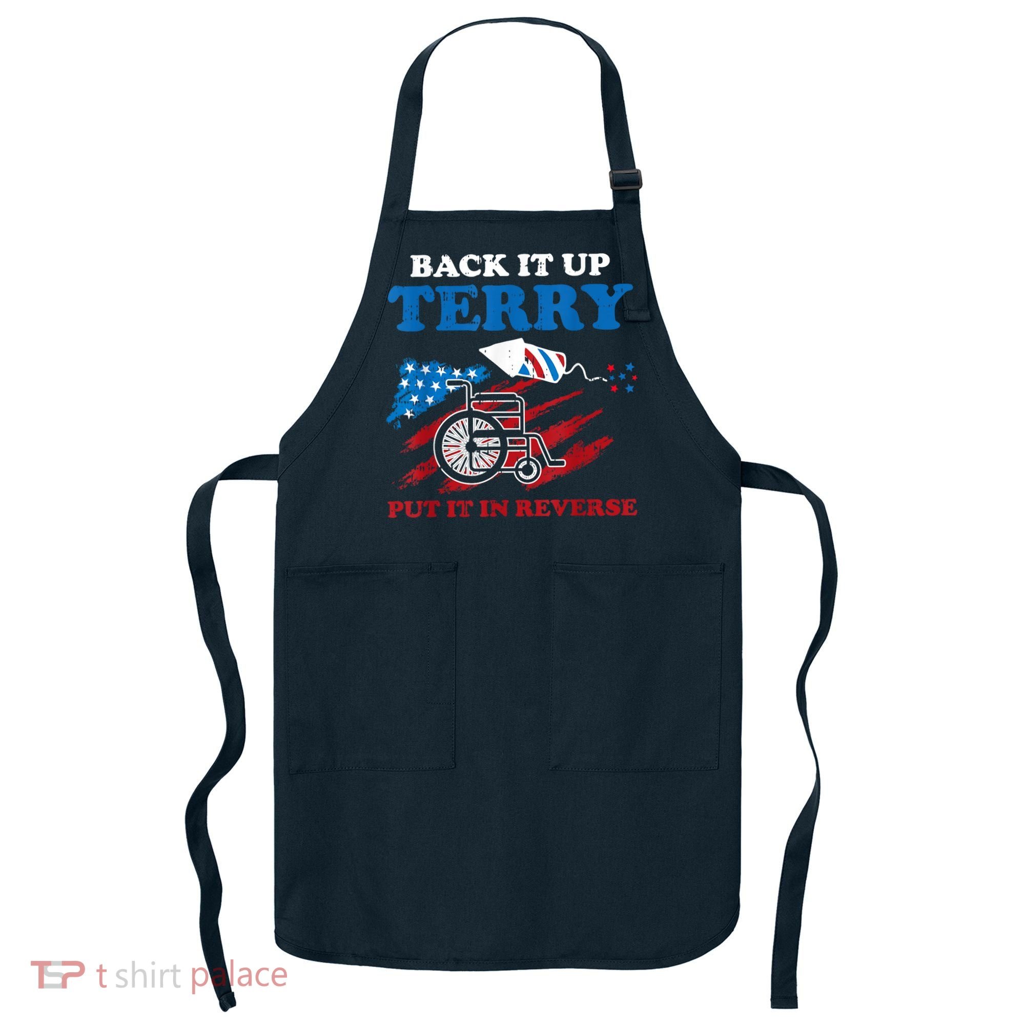 Back Up Terry Put It In Reverse 4th Of July Funny Patriotic Apron