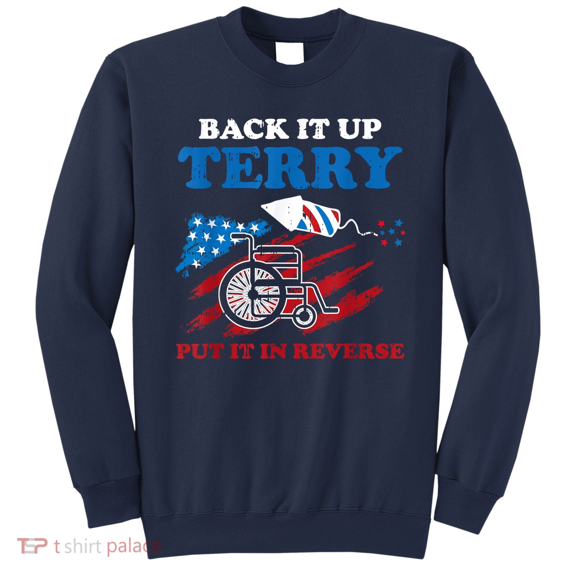 Back Up Terry Put It In Reverse 4th Of July Funny Patriotic Sweatshirt