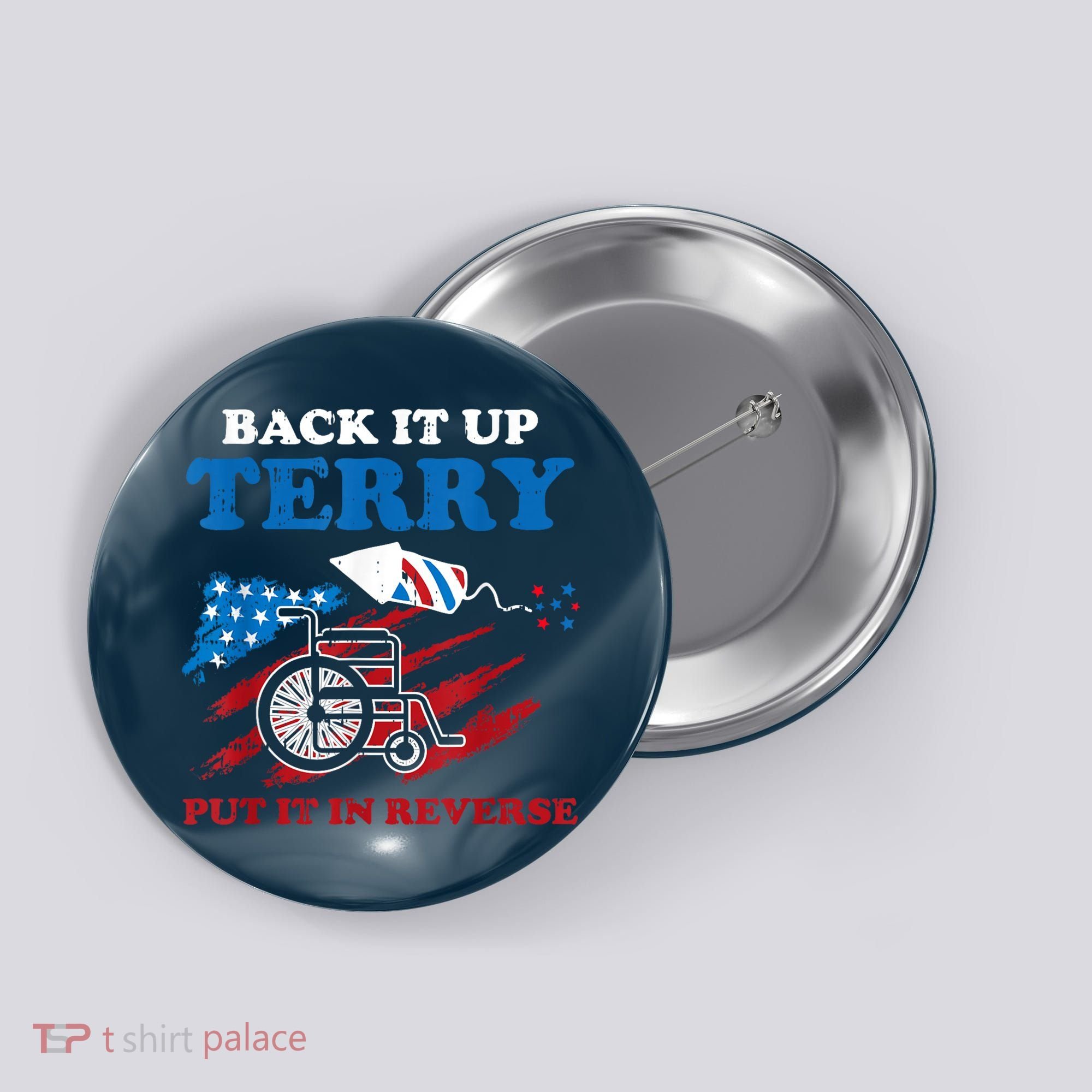 Back Up Terry Put It In Reverse 4th Of July Funny Patriotic Button