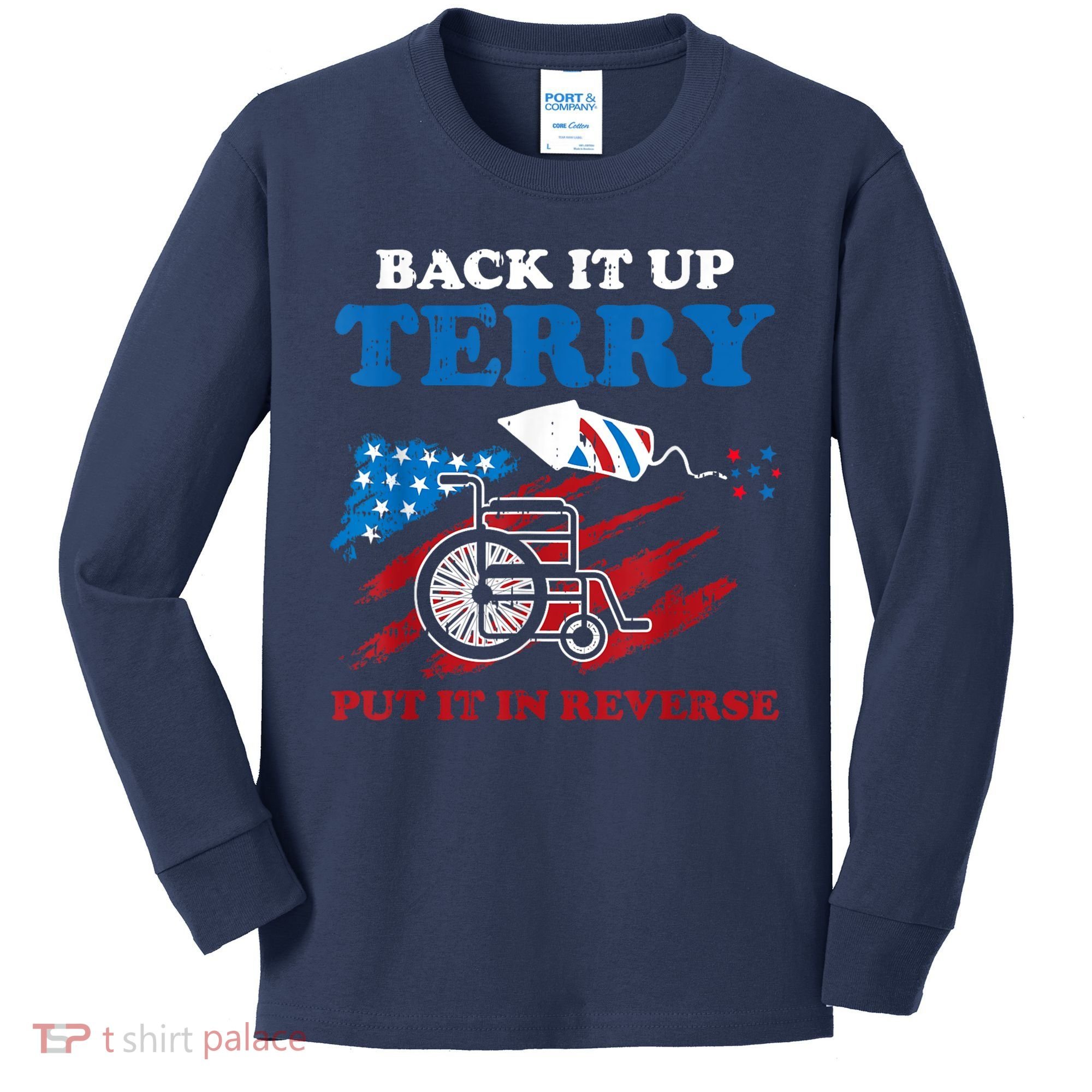 Back Up Terry Put It In Reverse 4th Of July Funny Patriotic Kids Long Sleeve Shirt