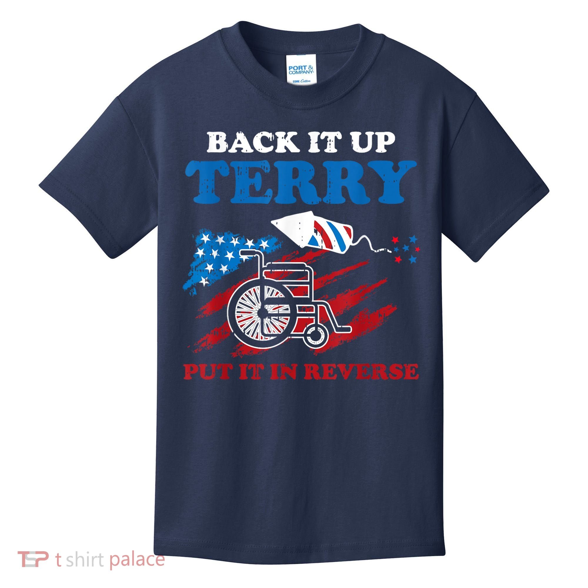 Back Up Terry Put It In Reverse 4th Of July Funny Patriotic Kids T-Shirt
