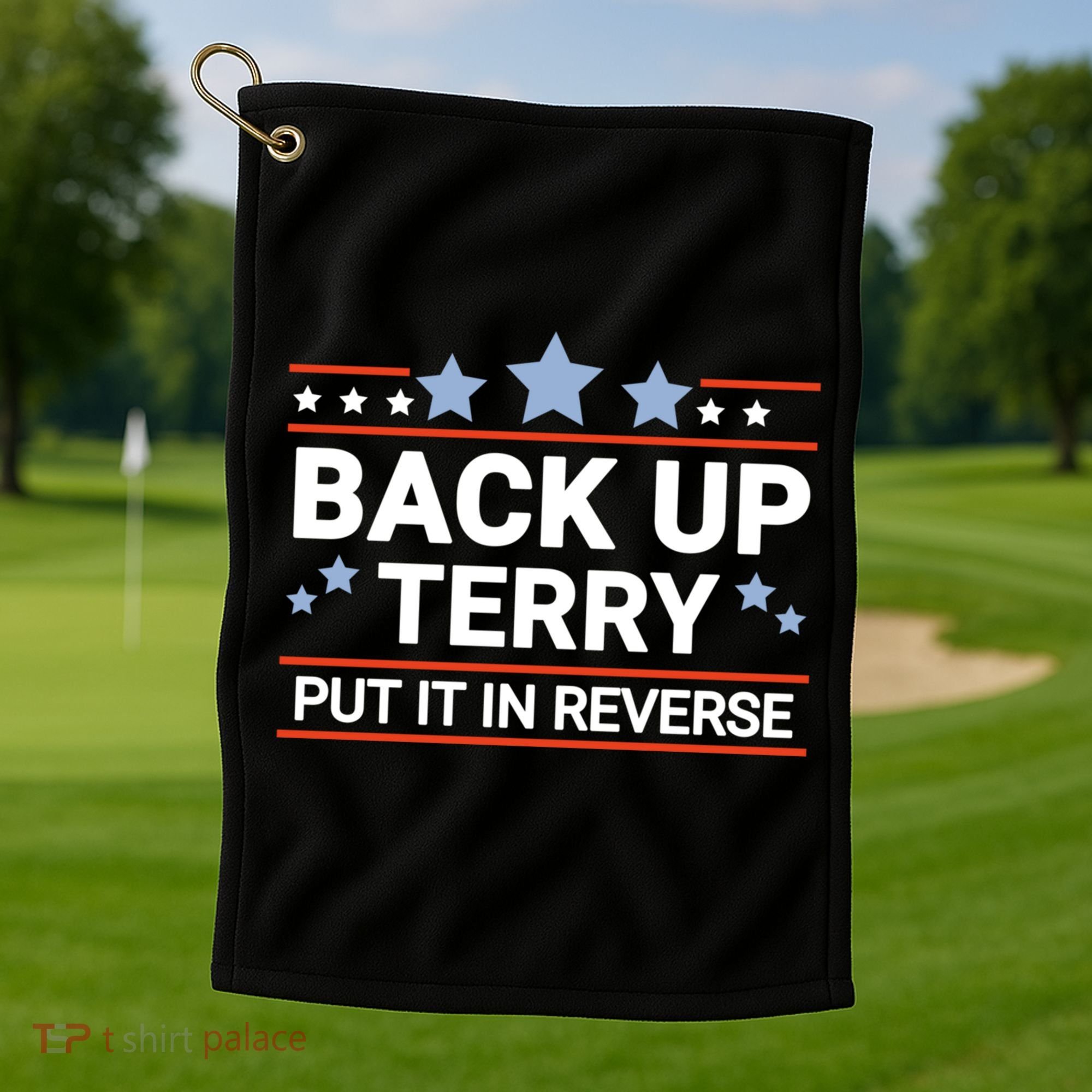 Back Up Terry Put It In Reverse Funny 4th Of July Gift Golf Towel