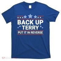 Back Up Terry Put It In Reverse Funny 4th Of July Gift T-Shirt thumb 0