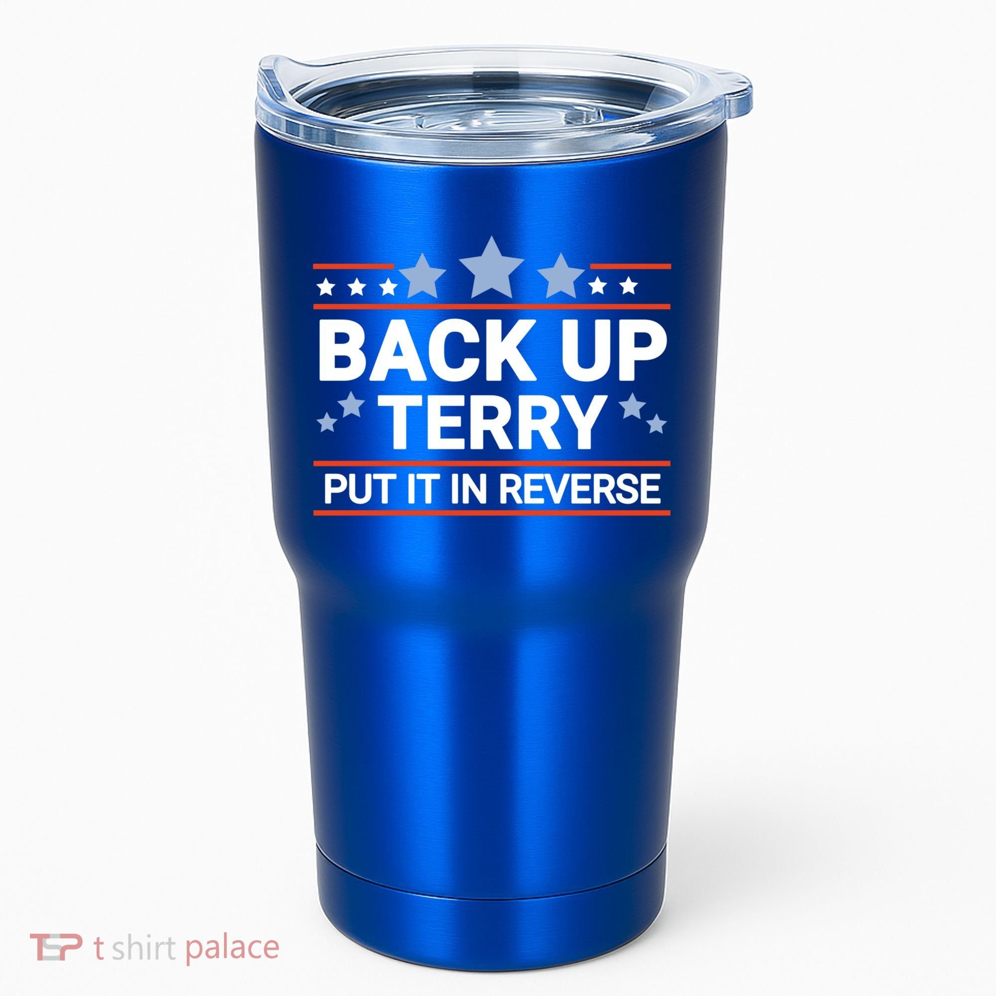 Back Up Terry Put It In Reverse Funny 4th Of July Gift Tumbler