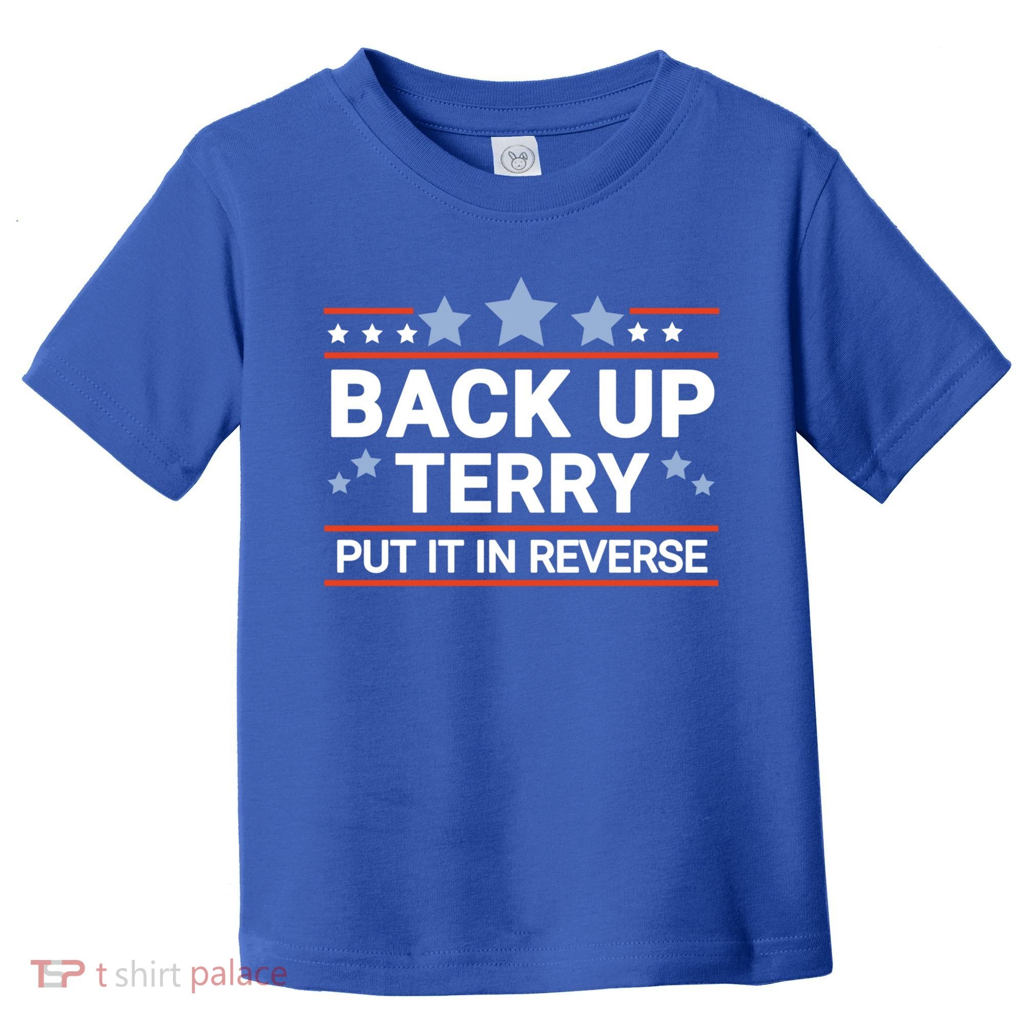Back Up Terry Put It In Reverse Funny 4th Of July Gift Toddler T-Shirt