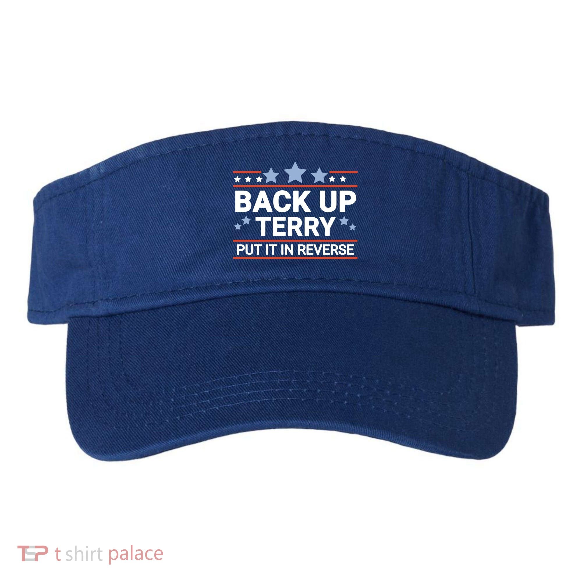 Back Up Terry Put It In Reverse Funny 4th Of July Gift Visor