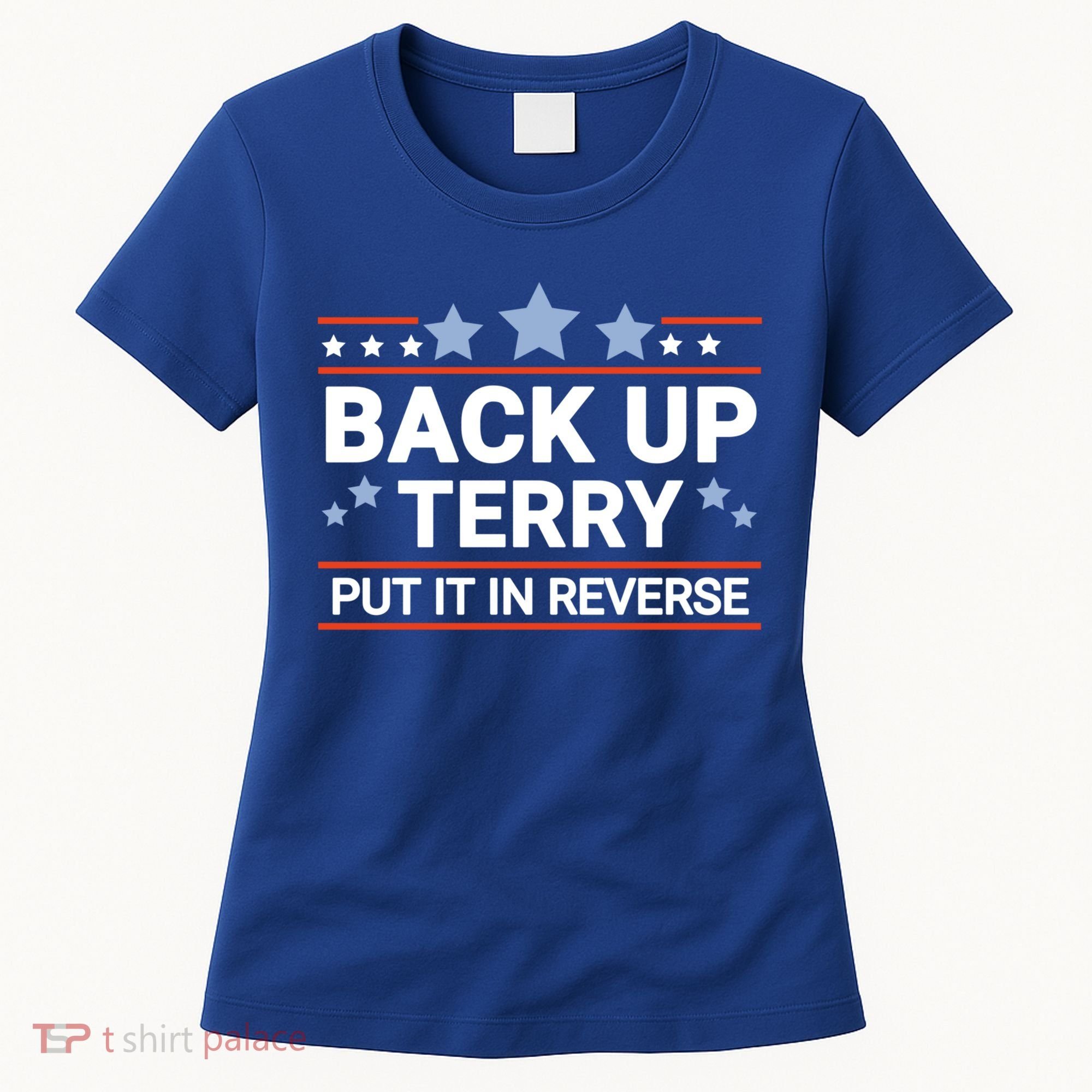 Back Up Terry Put It In Reverse Funny 4th Of July Gift Women's T-Shirt