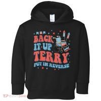 Back Up Terry Put It In Reverse Firework Funny 4th Of July Shirts Toddler Hoodie thumb 0