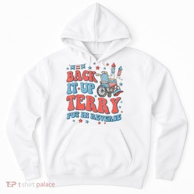 Back Up Terry Put It In Reverse Firework Funny 4th Of July Shirts Hoodie
