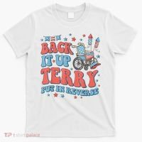 Back Up Terry Put It In Reverse Firework Funny 4th Of July Shirts T-Shirt thumb 0