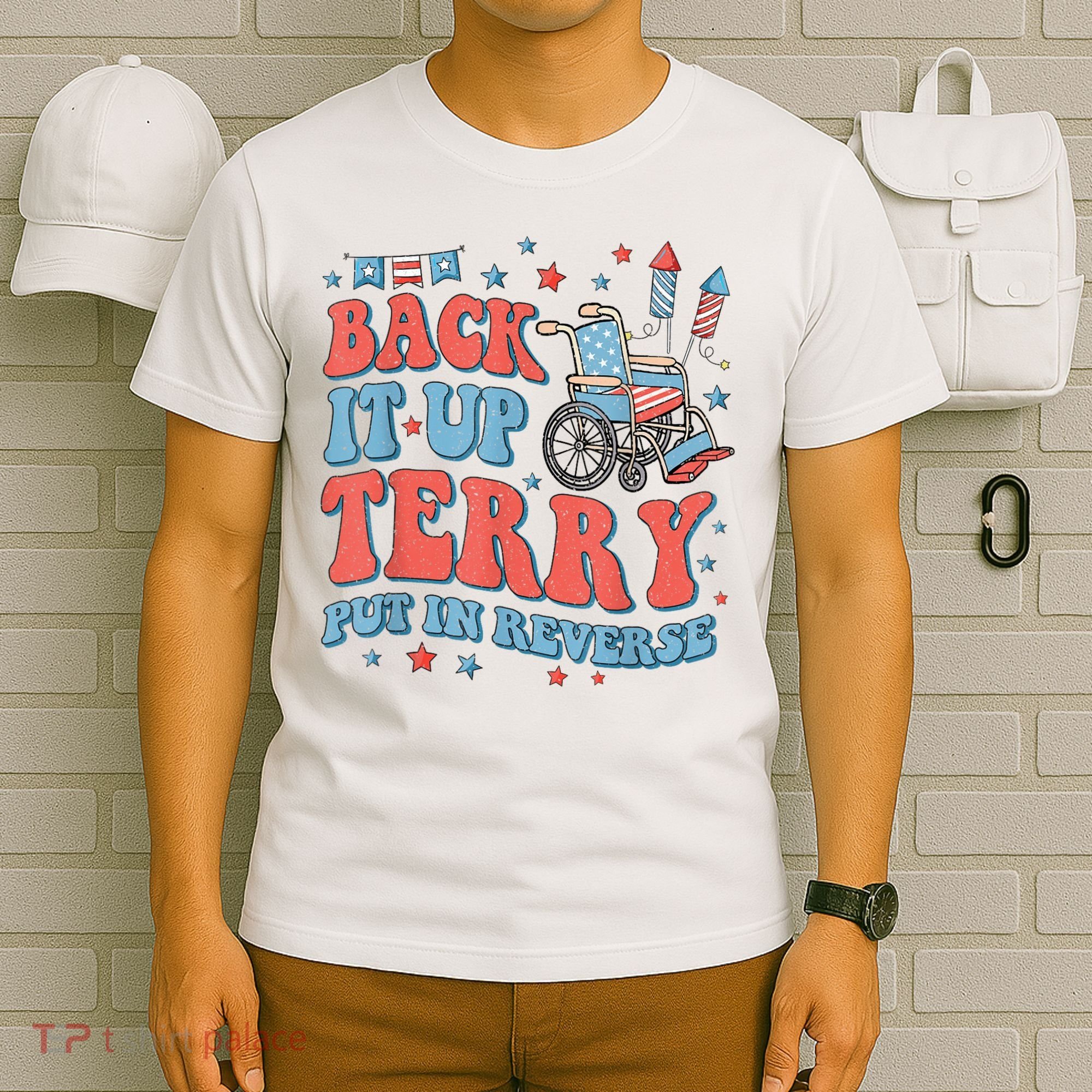 Back Up Terry Put It In Reverse Firework Funny 4th Of July Shirts T-Shirt
