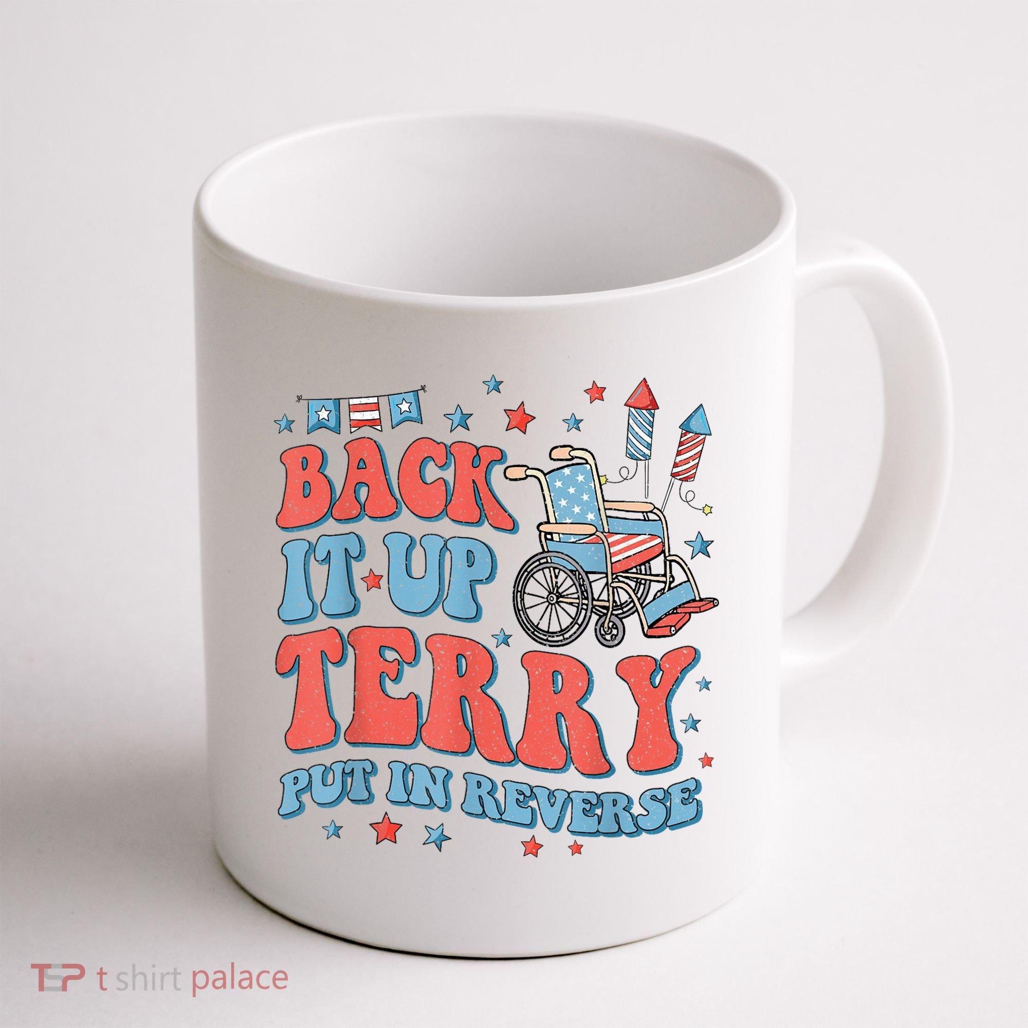 Back Up Terry Put It In Reverse Firework Funny 4th Of July Shirts Coffee Mug